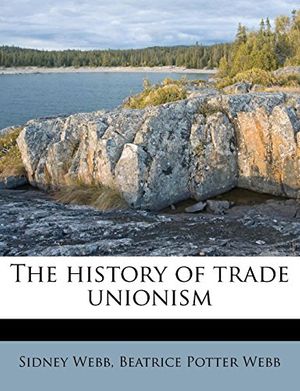 Cover Art for 9781176285545, The History of Trade Unionism by Sidney Webb, Beatrice Potter Webb
