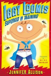 Cover Art for 9780803737594, Iggy Loomis, Superkid in Training by Jennifer Allison