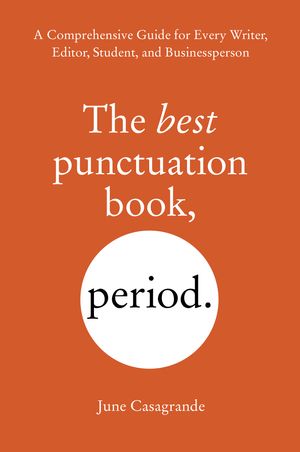 Cover Art for 9781607744931, The Best Punctuation Book, Period by June Casagrande