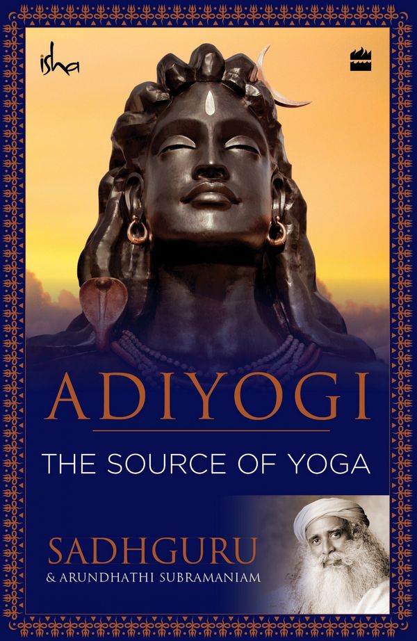 Cover Art for 9789352643929, Adiyogi: The Source of Yoga by Sadhguru Jaggi Vasudev, Arundhathi Subramaniam