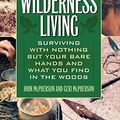 Cover Art for 8601401145110, Ultimate Guide to Wilderness Living: Surviving with Nothing But Your Bare Hands and What You Find in the Woods by John McPherson