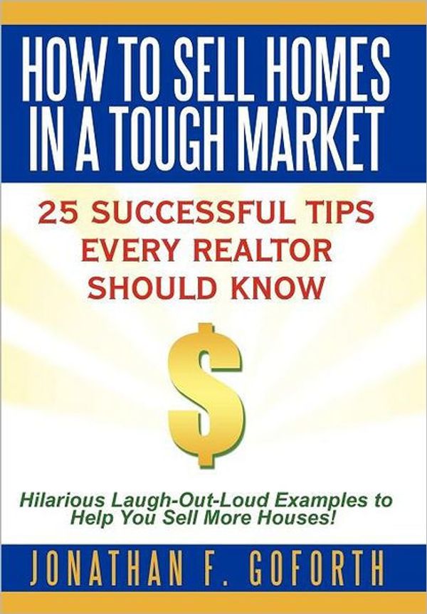 Cover Art for 9781463433918, How To Sell Homes in a Tough Market by Jonathan F. Goforth