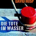 Cover Art for 9783442203031, Die Tote im Wasser by David Hosp