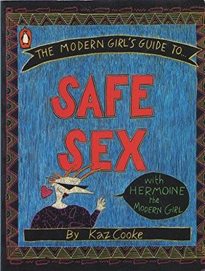 Cover Art for 9780140117042, The Modern Girl's Guide to Safe Sex by Kaz Cooke