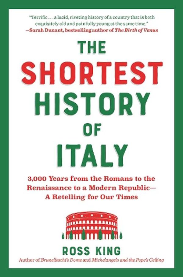 Cover Art for 9781891011450, The Shortest History of Italy: 3,000 Years from the Romans to the Renaissance to a Modern Republic - A Retelling for Our Times by Ross King