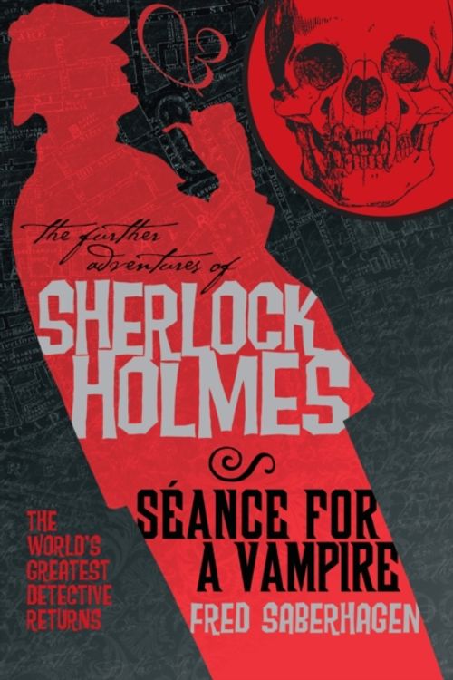 Cover Art for 9781848566774, The Further Adventures of Sherlock Holmes: Seance for a Vampire by Fred Saberhagen