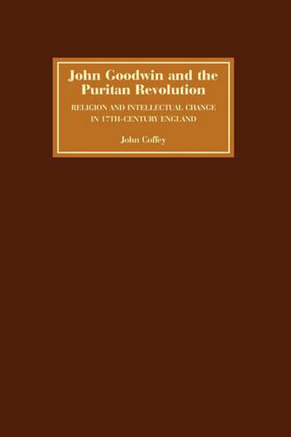 Cover Art for 9781843832652, John Goodwin and the Puritan Revolution by John Coffey