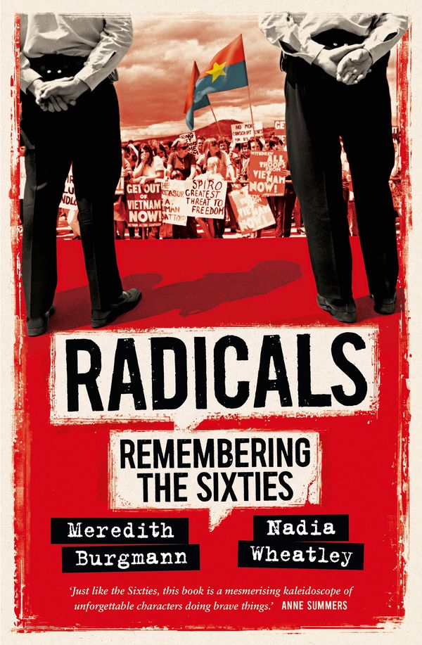 Cover Art for 9781742235899, Radicals: Remembering the Sixties by Meredith Burgmann, Nadia Wheatley