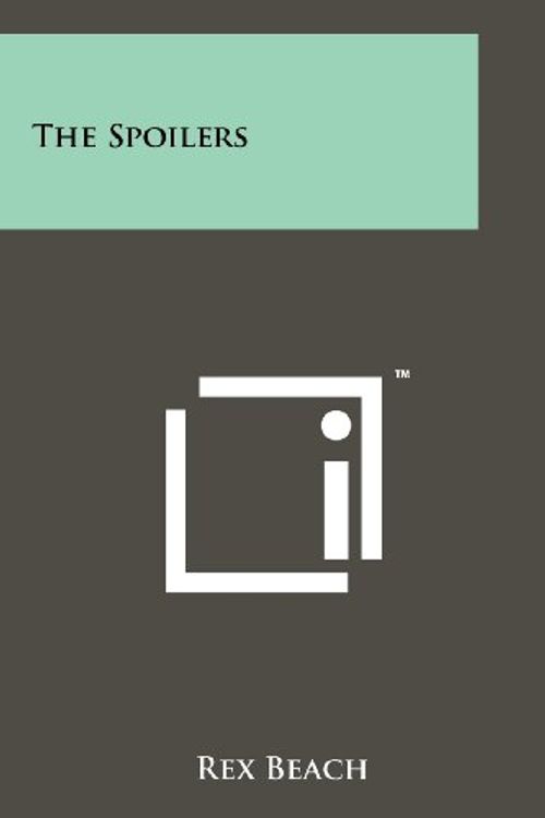 Cover Art for 9781258157364, The Spoilers by Rex Beach