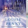 Cover Art for 9781427233011, How the Light Gets in: A Chief Inspector Gamache Novel by Louise Penny