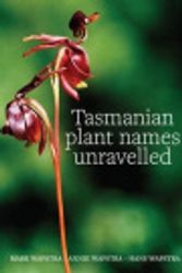 Cover Art for 9780980472028, Tasmanian Plant Names Unravelled by Mark Wapstra, Annie Wapstra, Hans Wapstra