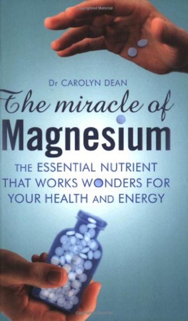 Cover Art for 9780743240161, The Miracle of Magnesium by Dean M.D. N.D., Carolyn