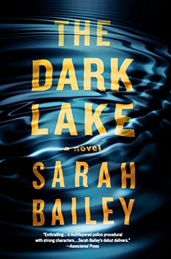 Cover Art for B01N9ZQIRA, The Dark Lake (Gemma Woodstock Book 1) by Sarah Bailey