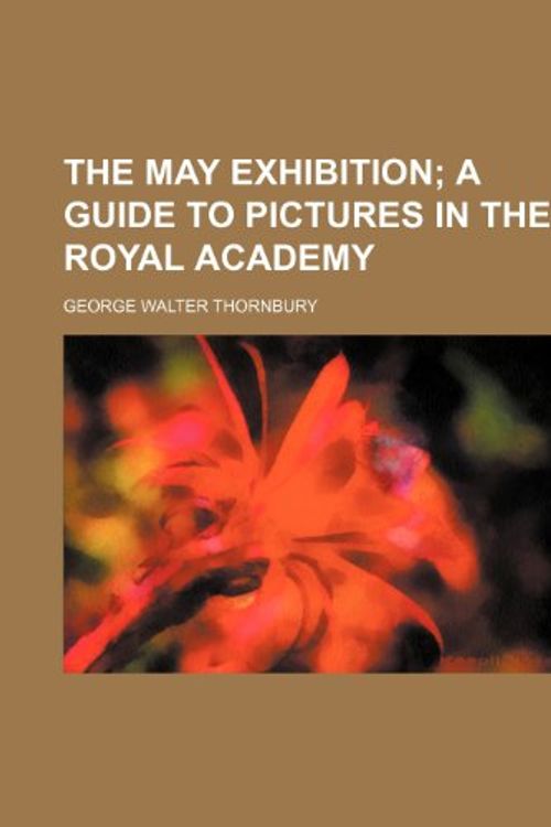 Cover Art for 9781151637444, May Exhibition by George Walter Thornbury