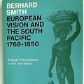 Cover Art for 9780198811626, European Vision and the South Pacific, 1768-1850 by Bernard Smith