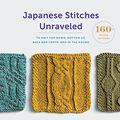 Cover Art for B07CQK6NR9, Japanese Stitches Unraveled: 160+ Stitch Patterns to Knit Top Down, Bottom Up, Back and Forth, and In the Round (Stitch Dictionary) by Wendy Bernard