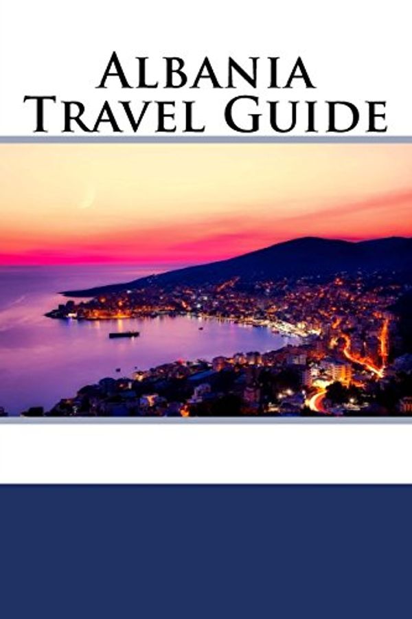 Cover Art for 9781718678378, Albania Travel Guide by Zach Anderson