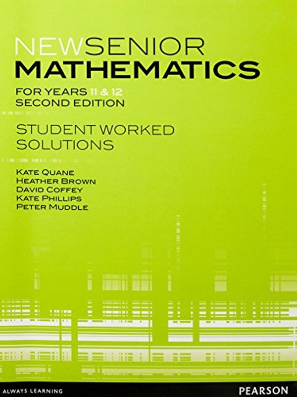 Cover Art for 9781442566170, New Senior Mathematics for Years 11 & 12 Student Worked Solutions by Kate Quane, Heather Brown, David Coffey, Kate Phillips, Peter Muddle