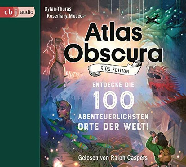 Cover Art for 9783837148381, Atlas Obscura Kids - Kids Edition: Entdecke die 100 abenteuerlichsten Orte der Welt by Dylan Thuras, Rosemary Mosco