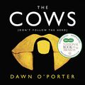 Cover Art for B06XCMTS1X, The Cows by Dawn O'Porter