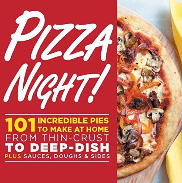 Cover Art for 9780848737917, Pizza Night!: 101 Incredible Pies to Make at Home--From Thin-Crust to Deep-Dish Plus Sauces, Doughs & Sides by Oxmoor House