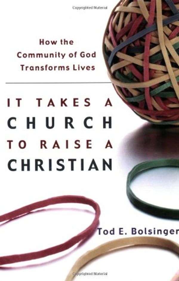 Cover Art for 9781587430893, It Takes a Church to Raise a Christian by Bolsinger, Tod E.