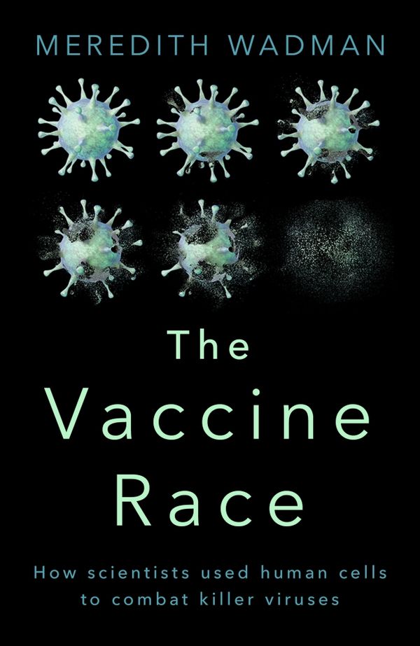 Cover Art for 9781473509375, The Vaccine Race by Meredith Wadman