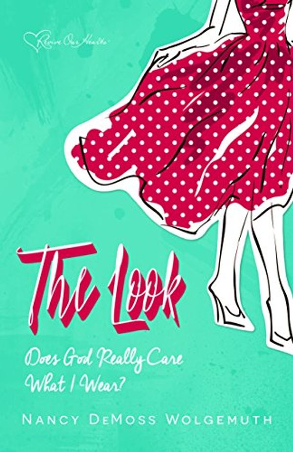Cover Art for 9780940110434, The Look : Does God Really Care What I Wear? by Nancy DeMoss Wolgemuth; aka Nancy Leigh DeMoss