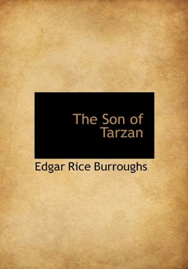 Cover Art for 9781117921709, The Son of Tarzan by Edgar Rice Burroughs