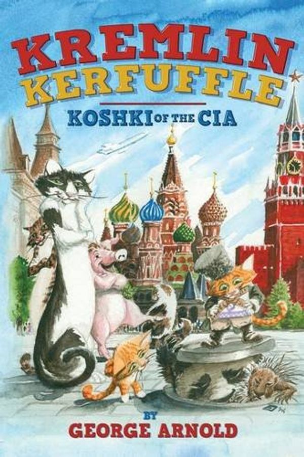 Cover Art for 9781940130453, Kremlin Kerfuffle: Koshki of the CIA by George Arnold