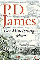 Cover Art for 9783426282175, Der Mistelzweig-Mord: Weihnachtliche Kriminalgeschichten by James, P. D., Seibicke, Christa