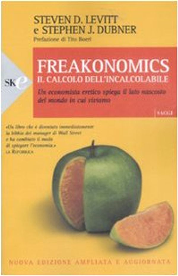 Cover Art for 9788860611871, Freakonomics. Il calcolo dell'incalcolabile. Un economista eretico spiega il lato nascosto del mondo in cui viviamo by Steven D. Levitt, Stephen J. Dubner