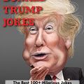 Cover Art for B077Z23YX2, Donald Trump Jokes: The Best 100+ Hilarious Jokes About Donald Trump by Josh N. Hugh, Emma Kidder, 2mm Publishing