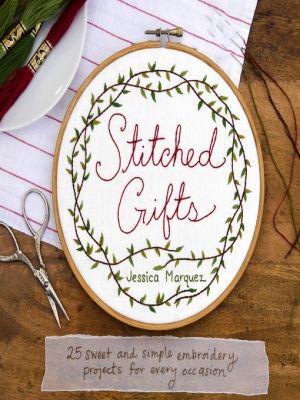 Cover Art for 9781452120522, Stitched Gifts by Jessica Marquez
