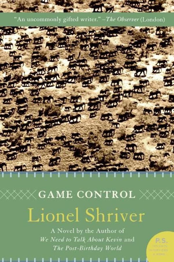 Cover Art for 9780061857300, Game Control by Lionel Shriver