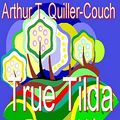 Cover Art for 9781412170062, True Tilda by Arthur Quiller-couch