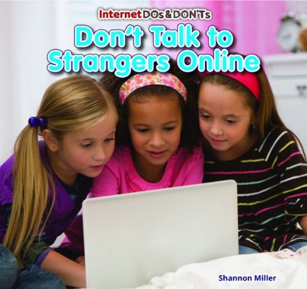 Cover Art for 9781477715642, Don't Talk to Strangers Online by Shannon Miller