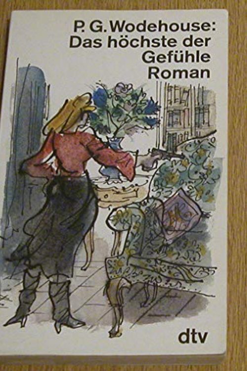 Cover Art for 9783423105347, Das höchste der Gefühle: Roman (dtv Literatur) by P.g. Wodehouse