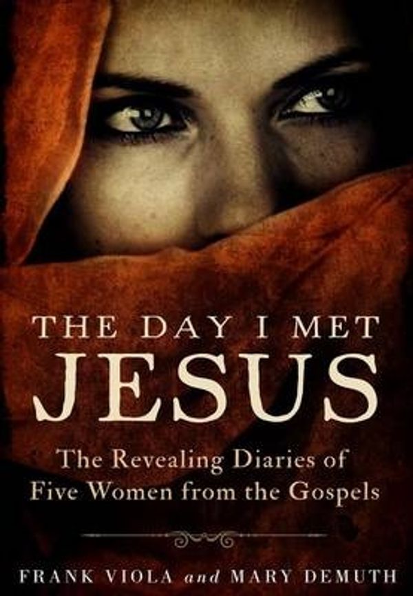 Cover Art for 9781594155246, The Day I Met Jesus: The Revealing Diaries of Five Women from the Gospels by Frank Viola