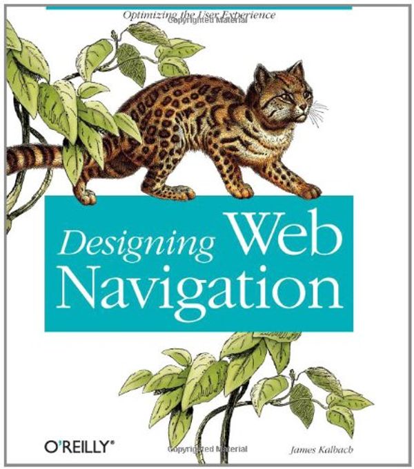 Cover Art for 9780596528102, Designing Web Navigation: Optimizing the User Experience by Jim Kalbach