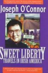 Cover Art for 9781570981050, Sweet Liberty: Travels in Irish America by Joseph O'Connor