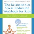 Cover Art for 9781572245822, The Relaxation and Stress Reduction Workbook for Kids by Lawrence E. Shapiro