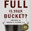 Cover Art for B00ZLVKFWG, How Full Is Your Bucket? Educator's Edition: Positive Strategies for Work and Life by Tom Rath Donald O. Clifton (2007-03-09) by Tom Rath Donald O. Clifton