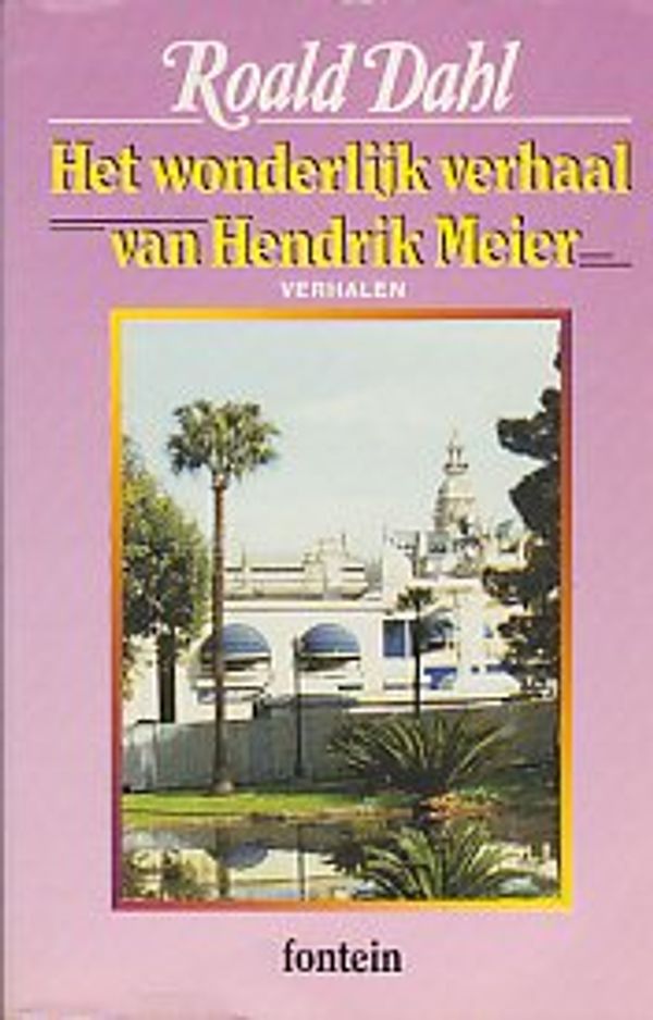 Cover Art for 9789026103513, Het wonderlijk verhaal van Hendrik Meier en zes andere verhalen by Roald Dahl