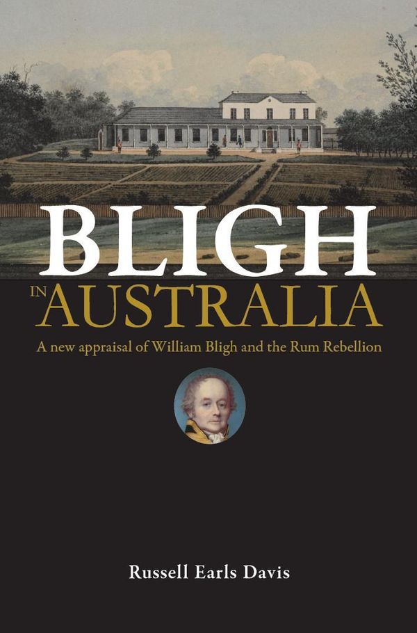 Cover Art for 9781921874956, Bligh in Australia by Russell Earls Davies