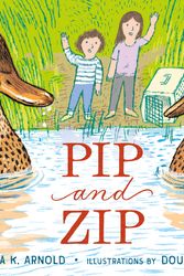 Cover Art for 9781250796981, Pip and Zip by Elana K. Arnold