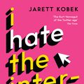 Cover Art for 9781782833147, I Hate the Internet: A novel by Jarett Kobek