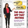 Cover Art for B0B4T694MN, Microsoft 365 Excel: The Only App That Matters: Calculations, Analytics, Modeling, Data Analysis and Dashboard Reporting for the New Era of Dynamic Data Driven Decision Making & Insight by Mike Girvin