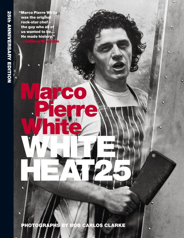 Cover Art for 9781845339906, White Heat 25: 25th anniversary edition by Marco Pierre White