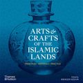 Cover Art for 9780500295939, Arts & Crafts of the Islamic Lands: Principles • Materials • Practice by Khaled Azzam